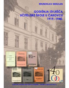 Godišnja izvješća Učiteljske škole u Čakovcu 1919.-1940.
